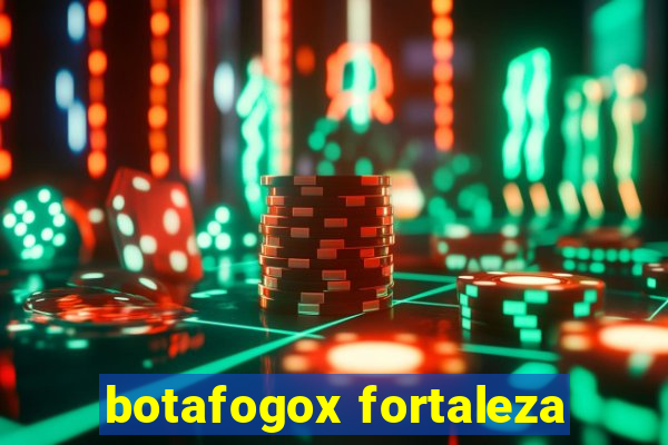 botafogox fortaleza