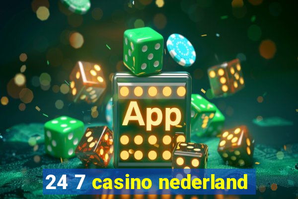 24 7 casino nederland