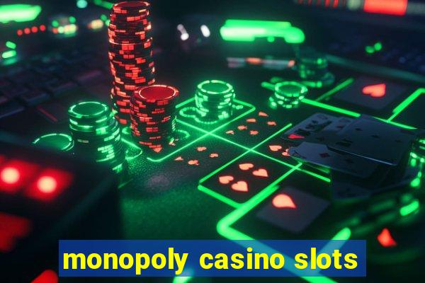 monopoly casino slots