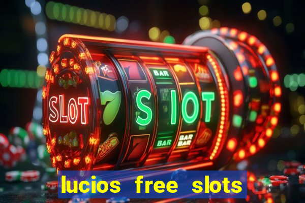 lucios free slots games free offline