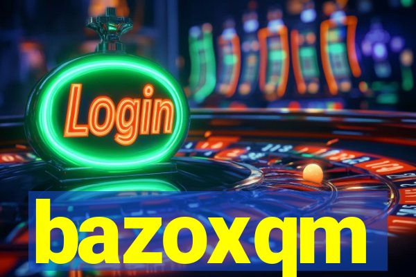 bazoxqm