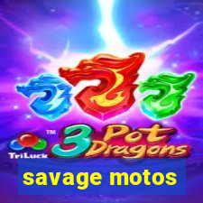 savage motos