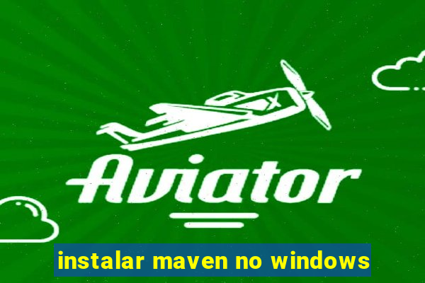 instalar maven no windows