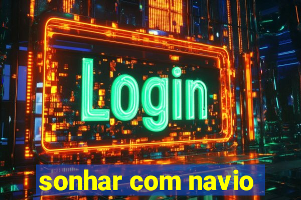 sonhar com navio