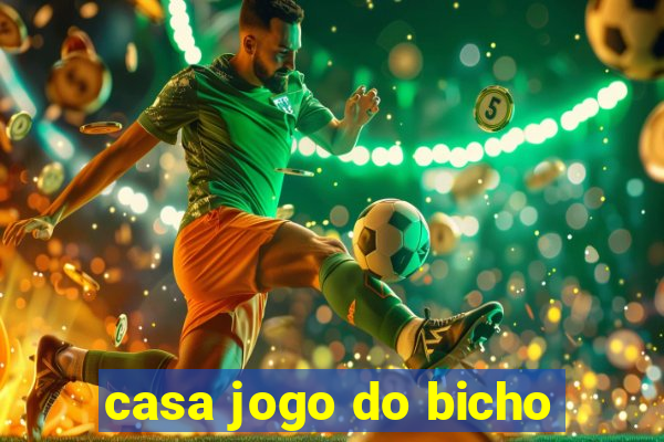 casa jogo do bicho