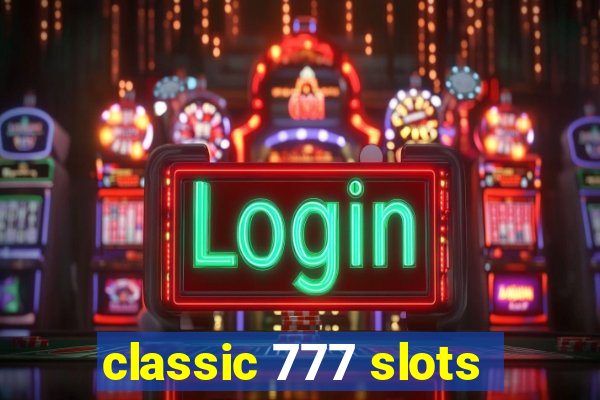 classic 777 slots