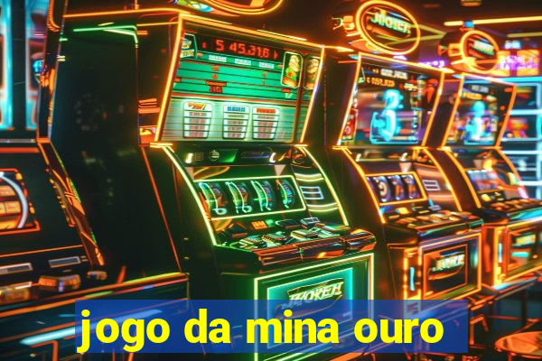 jogo da mina ouro