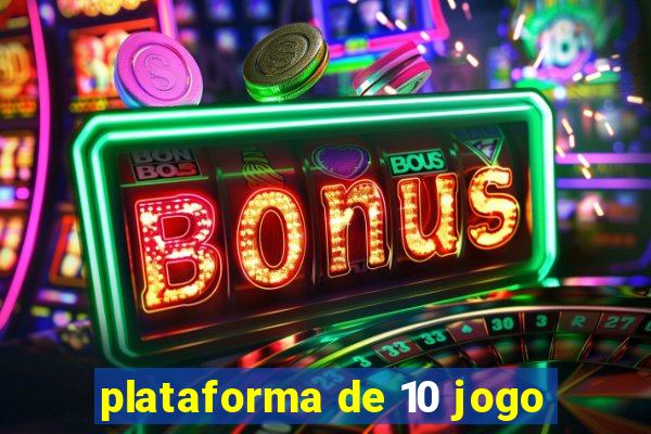 plataforma de 10 jogo