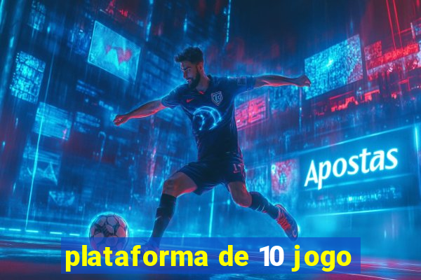 plataforma de 10 jogo