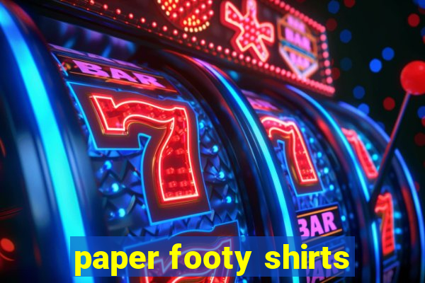 paper footy shirts