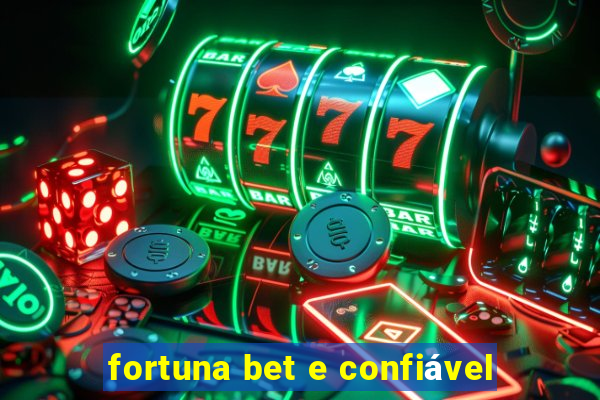 fortuna bet e confiável