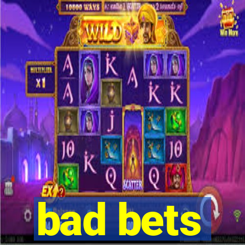 bad bets