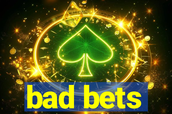 bad bets