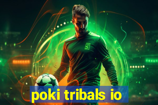 poki tribals io