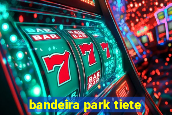 bandeira park tiete