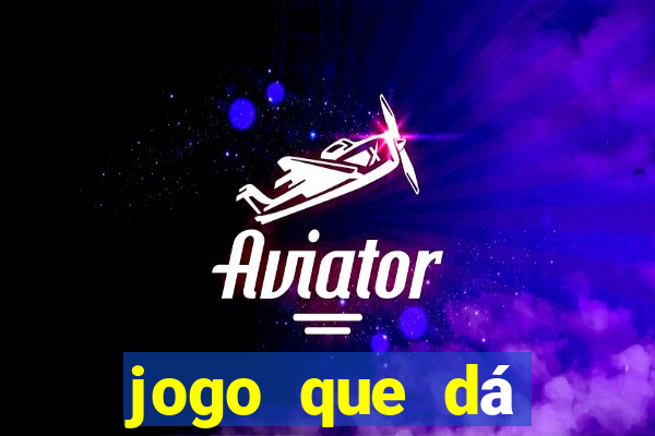 jogo que dá dinheiro sem depositar