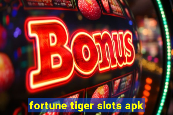 fortune tiger slots apk