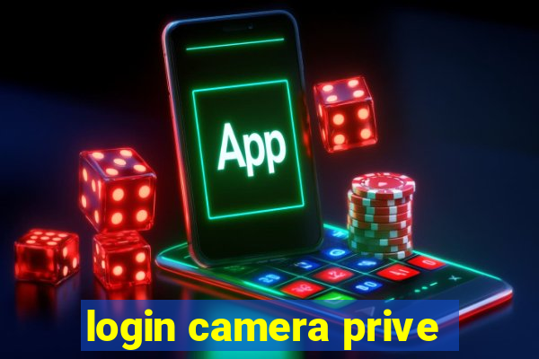 login camera prive