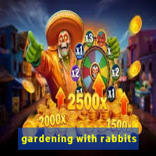 gardening with rabbits