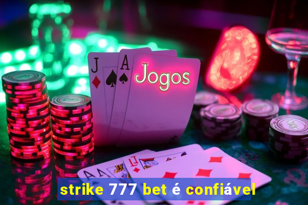 strike 777 bet é confiável