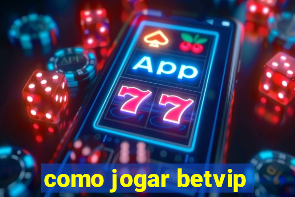 como jogar betvip