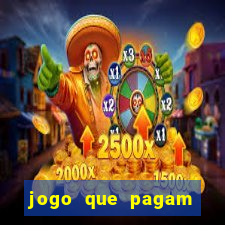 jogo que pagam dinheiro de verdade