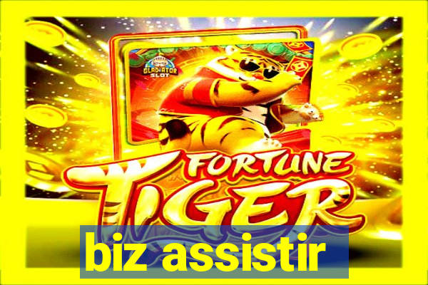 biz assistir