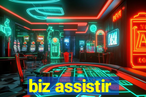 biz assistir