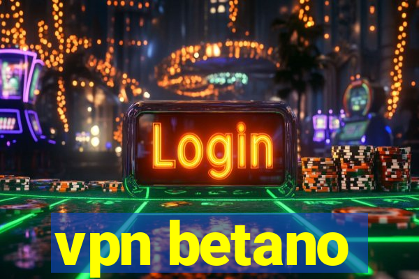 vpn betano