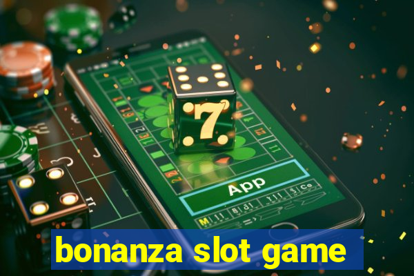 bonanza slot game