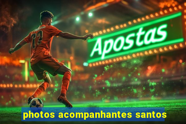 photos acompanhantes santos