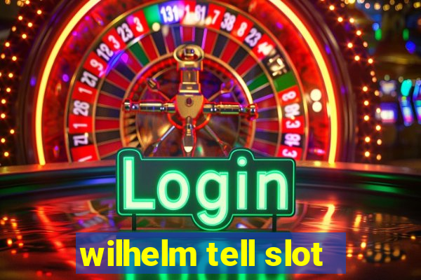 wilhelm tell slot