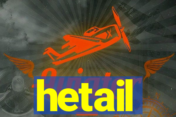 hetail