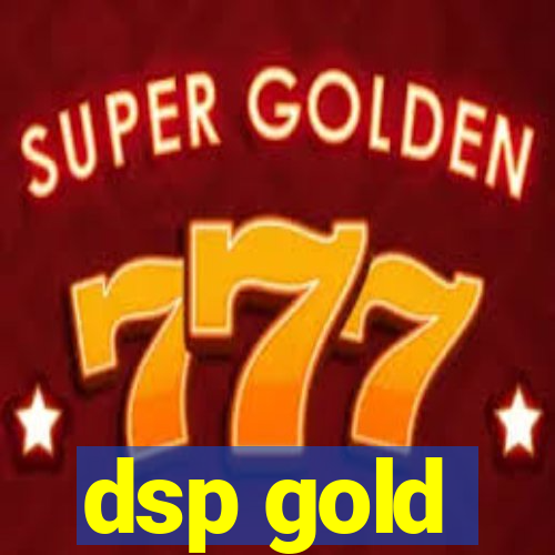 dsp gold