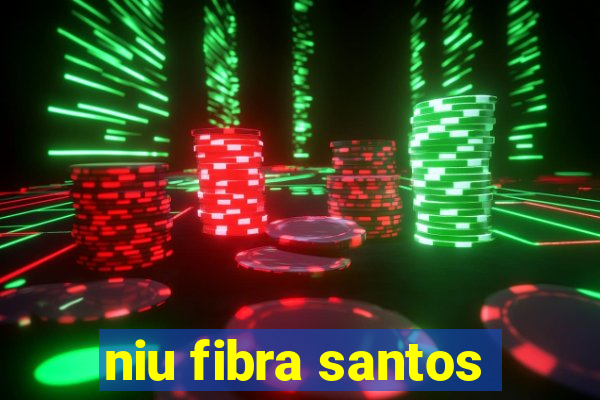 niu fibra santos