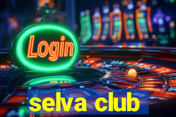 selva club