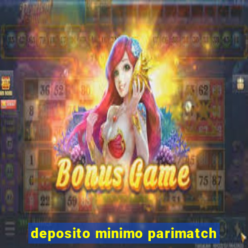 deposito minimo parimatch