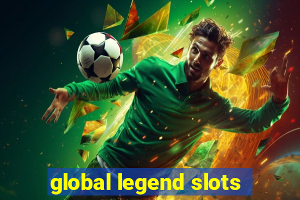 global legend slots