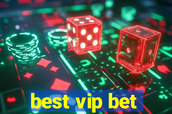 best vip bet