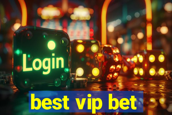 best vip bet