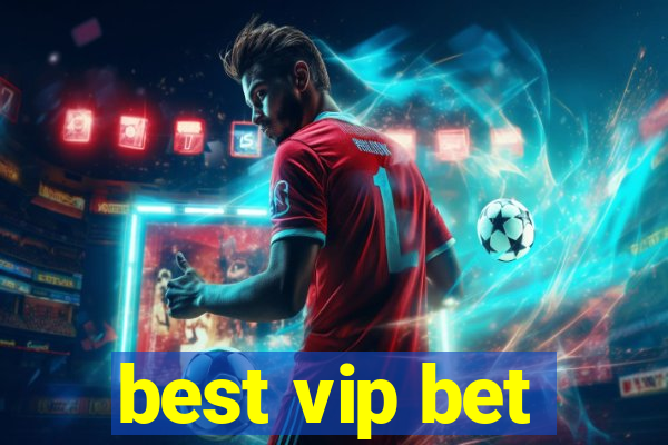 best vip bet