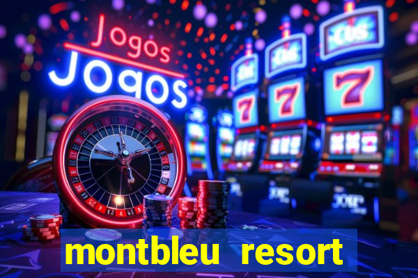 montbleu resort casino and spa