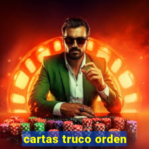 cartas truco orden