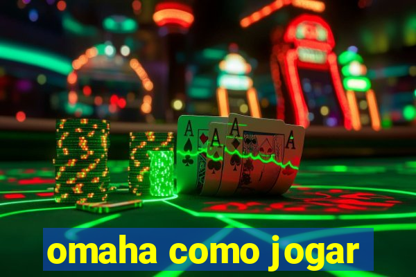 omaha como jogar