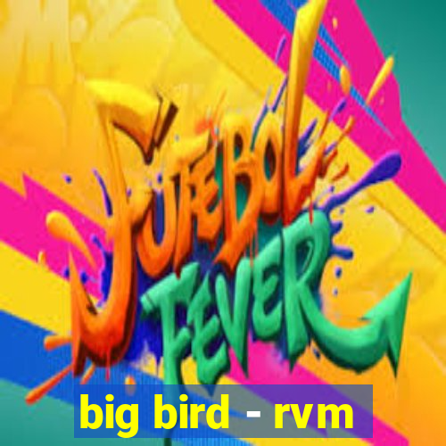 big bird - rvm