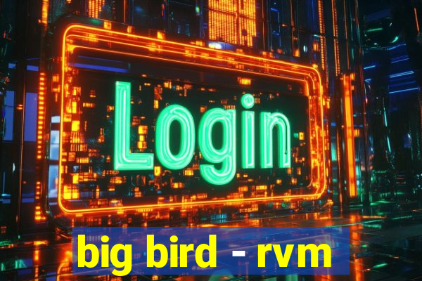 big bird - rvm