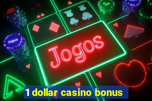 1 dollar casino bonus