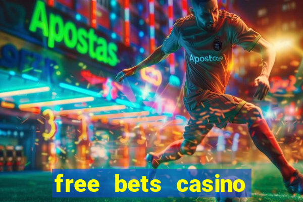 free bets casino no deposit