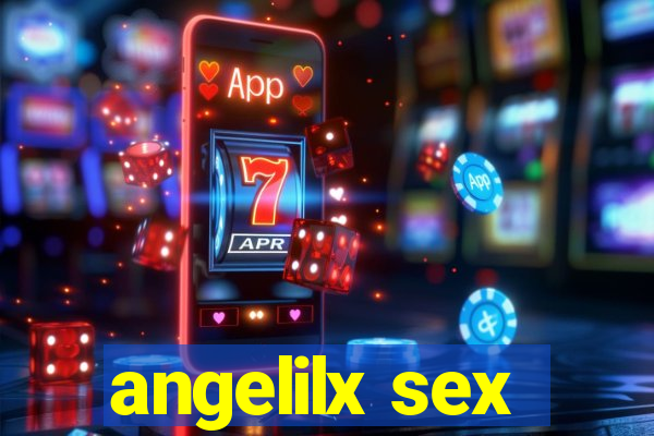 angelilx sex