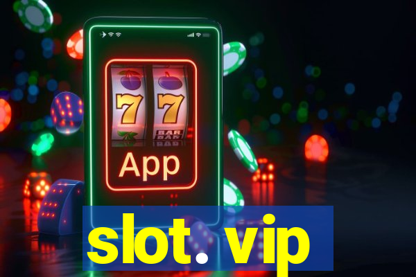 slot. vip